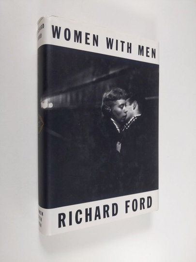 Richard Ford : Women with Men - Three Stories
