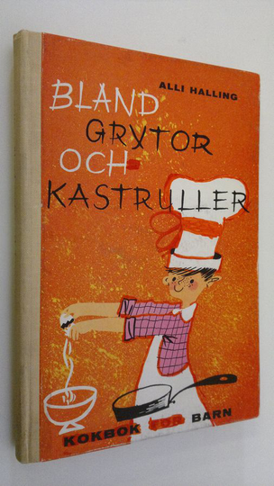 Alli Halling : Bland grytor och kastruller : kokbök för barn