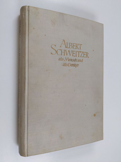 George Seaver : Albert Schweitzer : als mensch und als denker