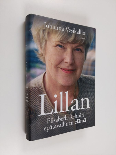 Johanna Vesikallio : Lillan : Elisabeth Rehnin epätavallinen elämä