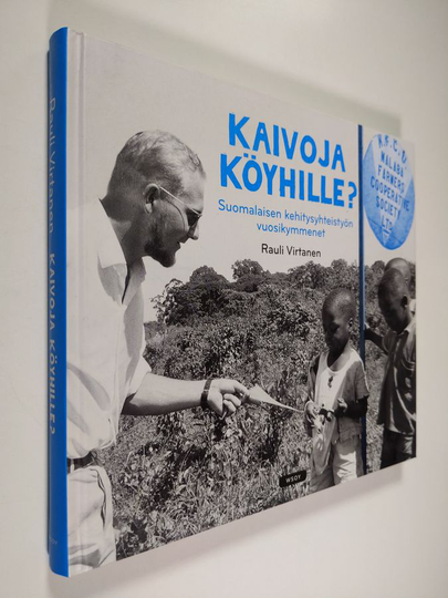 Rauli Virtanen : Kaivoja köyhille? : suomalaisen kehitysyhteistyön vuosikymmenet - Suomalaisen kehitysyhteistyön vuosikymmenet
