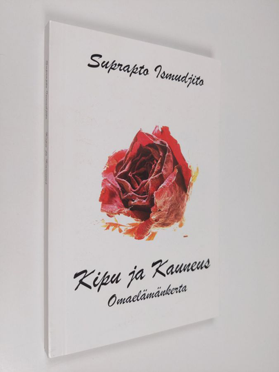 Suprapto Ismudjito : Kipu ja kauneus : omaelämäkerta