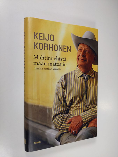 Keijo Korhonen : Mahtimiehistä maan matosiin : ihmisiä matkan varrelta