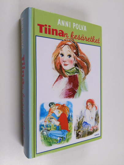Anni Polva : Tiinan kesäretket : Tiina seikkailee ; Tiina etsii juuriaan ; Tiina vauhdissa