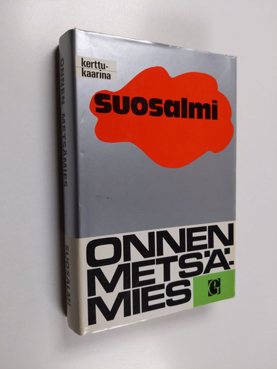 Kerttu-Kaarina Suosalmi : Onnen metsämies