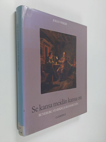 Johan Wrede : Se kansa meidän kansa on : Runeberg, vänrikki ja kansakunta