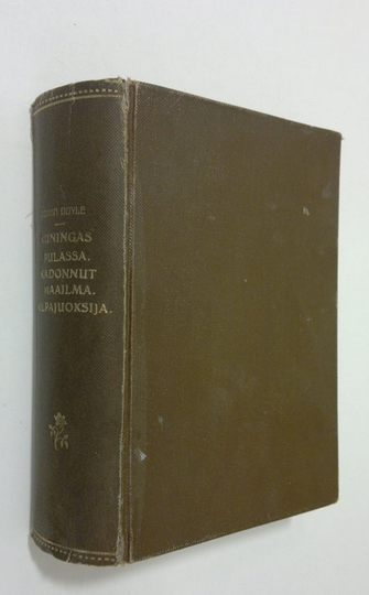 Arthur Conan Doyle : Kuningas pulassa : Sherlock Holmesin seikkailuja / Kadonnut maailma : kertomus niistä hämmästyttävistä seikkailuista, joihin ...