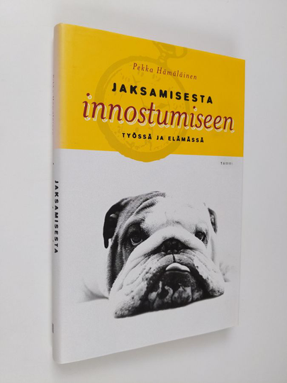 Pekka Hämäläinen : Jaksamisesta innostumiseen : työssä ja elämässä