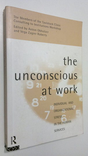 Anton Obholzer : The unconscious at work : invidual and organizational stress in the human services