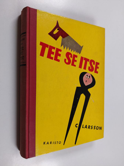 C. Larsson : Tee se itse : kodin ja puutarhan korjauskirja