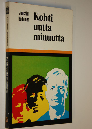 Joachim Bodamer : Kohti uutta minuutta : Elämisen taito nykymaailmassa