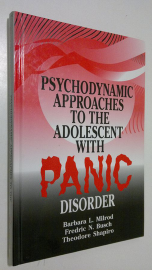 Barbara Milrod : Psychodynamic Approaches to the Adolescent with Panic Disorder