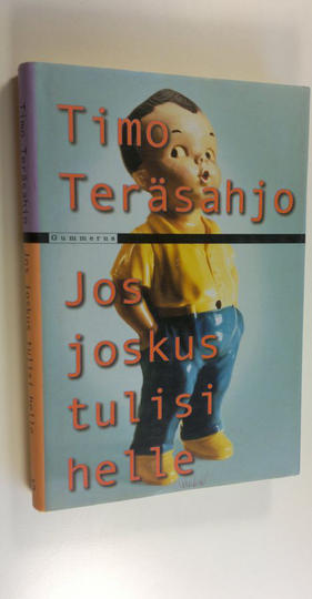 Timo Teräsahjo : Jos joskus tulisi helle