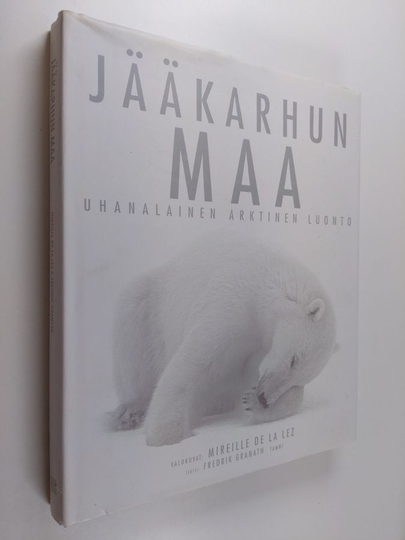 Mireille De la Lez : Jääkarhun maa : uhanalainen arktinen luonto