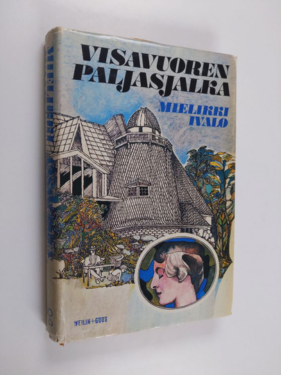 Mielikki Ivalo : Visavuoren paljasjalka : nuoruudenmuistoja ja päiväkirjoja vuosilta 1907-1927