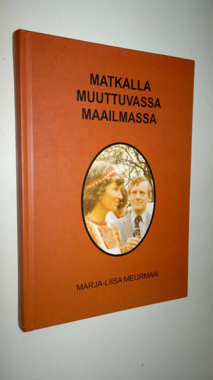 Marja-Liisa Meurman : Matkalla muuttuvassa maailmassa