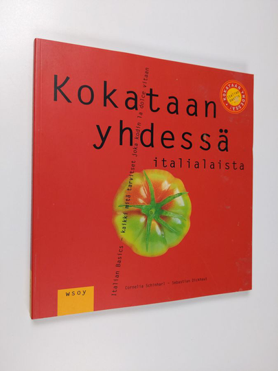 Cornelia Schinharl : Kokataan yhdessä italialaista : Italian basics - kaikki mitä tarvitset joka kodin dolce vitaan