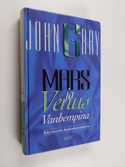 John Gray : Mars ja Venus vanhempina : käytännön lastenkasvatusta