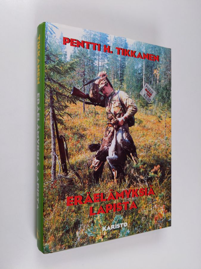 Pentti H. Tikkanen : Eräelämyksiä Lapista