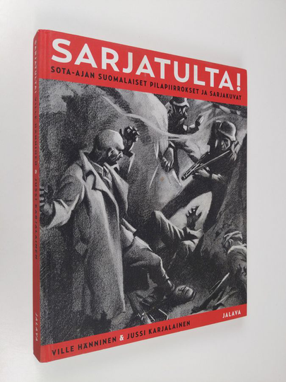 Ville Hänninen : Sarjatulta! : sota-ajan suomalaiset pilapiirrokset ja sarjakuvat