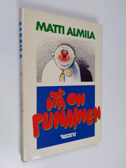 Matti Almila : Itä on punainen : pakinoita