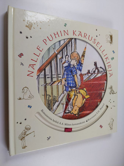 A. A. Milne : Nalle Puhin karusellikirja : ikimuistoisia hetkiä A. A. Milnen kertomuksista