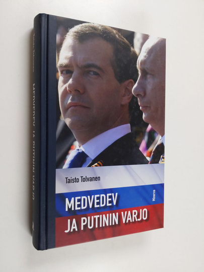 Taisto Tolvanen : Medvedev ja Putinin varjo