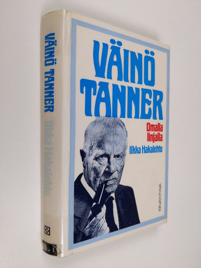 Ilkka Hakalehto : Väinö Tanner : omalla linjalla