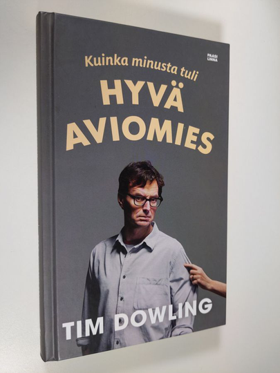 Tim Dowling : Kuinka minusta tuli hyvä aviomies
