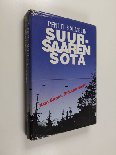 Pentti Salmelin : Suursaaren sota : kun Suomi Saksan voitti