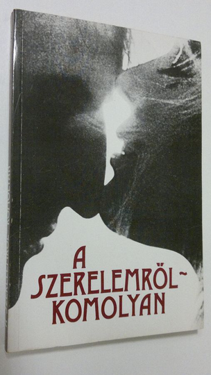 A szerelemröl-komolyan : Tanulmanyok
