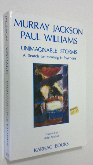 Murray Jackson : Unimaginable Storms : a search for meaning in psychosis