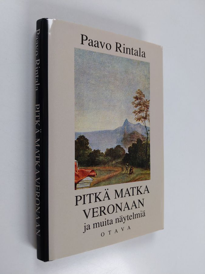 Paavo Rintala : Pitkä matka Veronaan ja muita näytelmiä