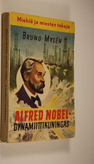 Bruno Mylen : Alfred Nobel : dynamiittikuningas : kertomus nuorisolle