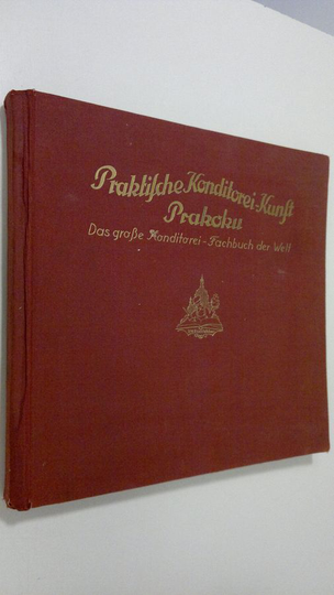 J. M. Erich Weber : Praktische Konditorei-Kunst Prakoku