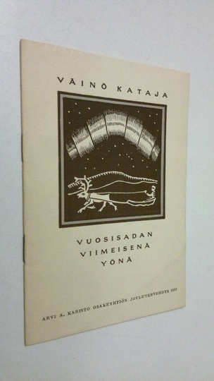 Väinö Kataja : Vuosisadan viimeisenä yönä (numeroitu) : Arvi A. Karisto osakeyhtiön joulutervehdys 1957