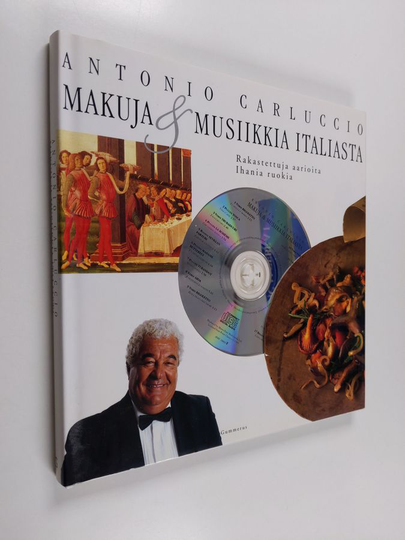 Antonio Carluccio : Makuja & musiikkia Italiasta : rakastettuja aarioita, ihania ruokia