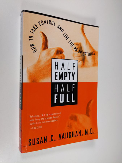 Susan C. Vaughan : Half Empty, Half Full - Understanding the Psychological Roots of Optimism