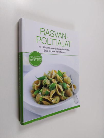 Rasvanpolttajat : yli 100 vaihtelevaa ja maukasta ohjetta, jotka auttavat hoikistumaan