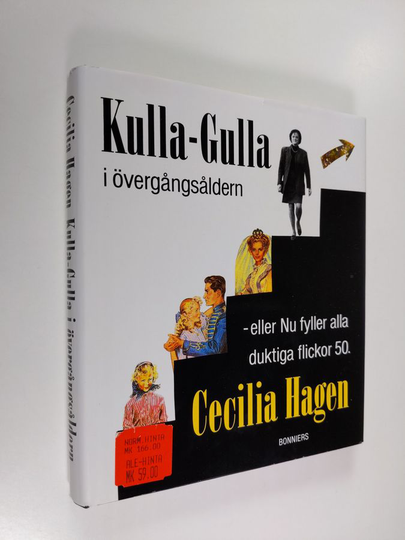 Cecilia Hagen : Kulla-Gulla i övergångsåldern - eller Nu fyller alla duktiga flickor 50