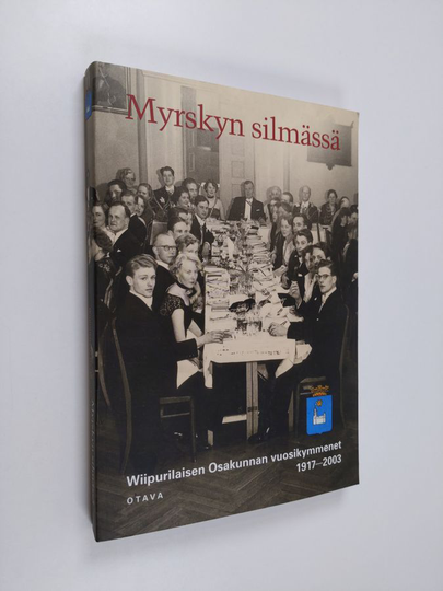 Myrskyn silmässä : Wiipurilaisen osakunnan vuosikymmenet 1917-2003