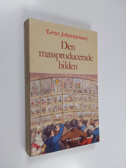 Lena Johannesson : Den massproducerade bilden : ur bildindustrialismens historia