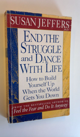 Susan Jeffers : End the struggle and dance with life : how to build yourself up when the world gets you down