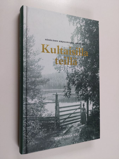 Pirkko-Liisa ym. Kastari : Kultaisilla teillä : hämäläisen kirjallisuuden antologia