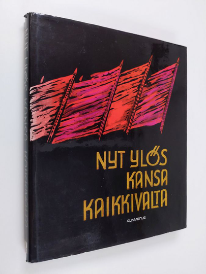 Kalevi Kalemaa : Nyt ylös kansa kaikkivalta : Valikoima vanhan työväenliikkeen runoutta