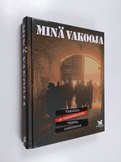 Minä vakooja : vakoilun ja vastavakoilun vaiettu todellisuus