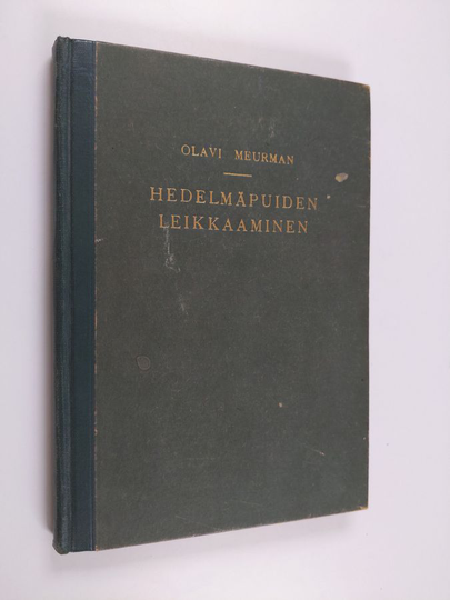 Olavi Meurman : Hedelmäpuiden leikkaaminen : erilaisten leikkausmenetelmien oppikirja