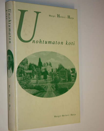 Margit Herlevi-Harja : Unohtumaton koti