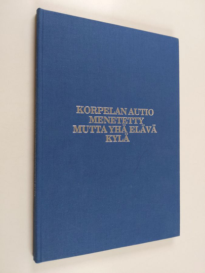 Korpelan Autio - menetetty, mutta yhä elävä kylä
