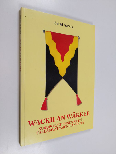 Saimi Aarnio : Wackilan wäkkee - sukupolvet ennen meitä tallasivat Wackilan teitä